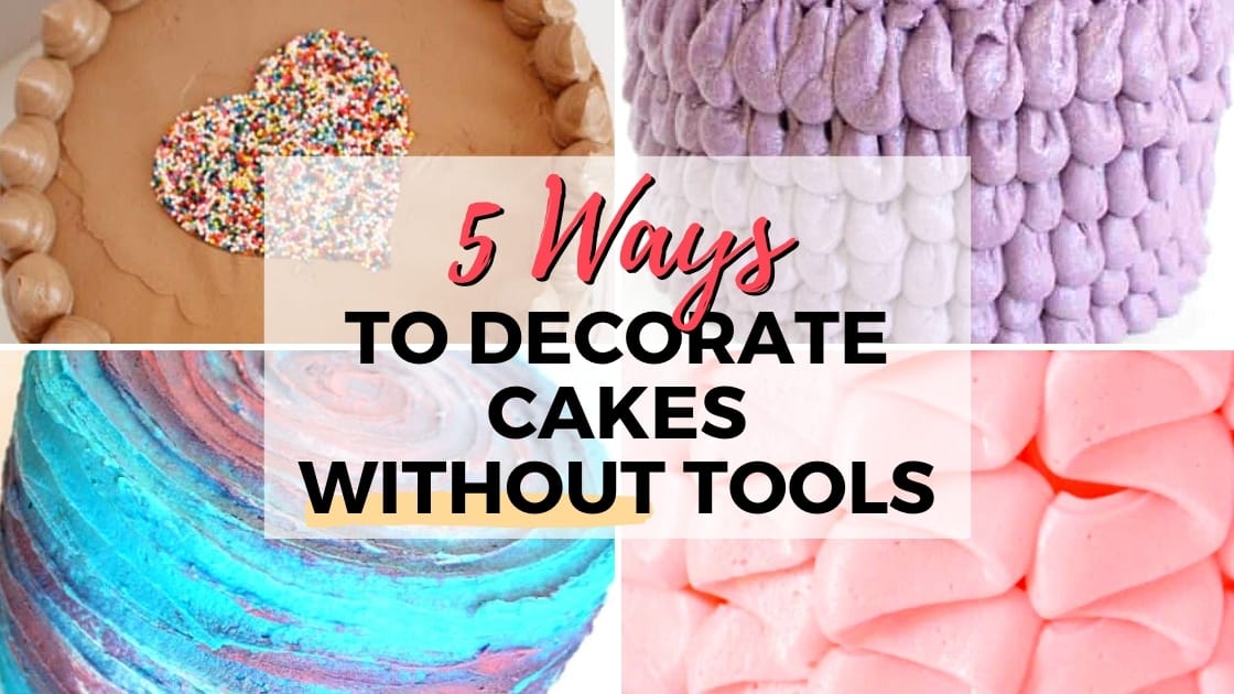 5 Easy Ways to Decorate Cakes Without Tools - I Scream for Buttercream