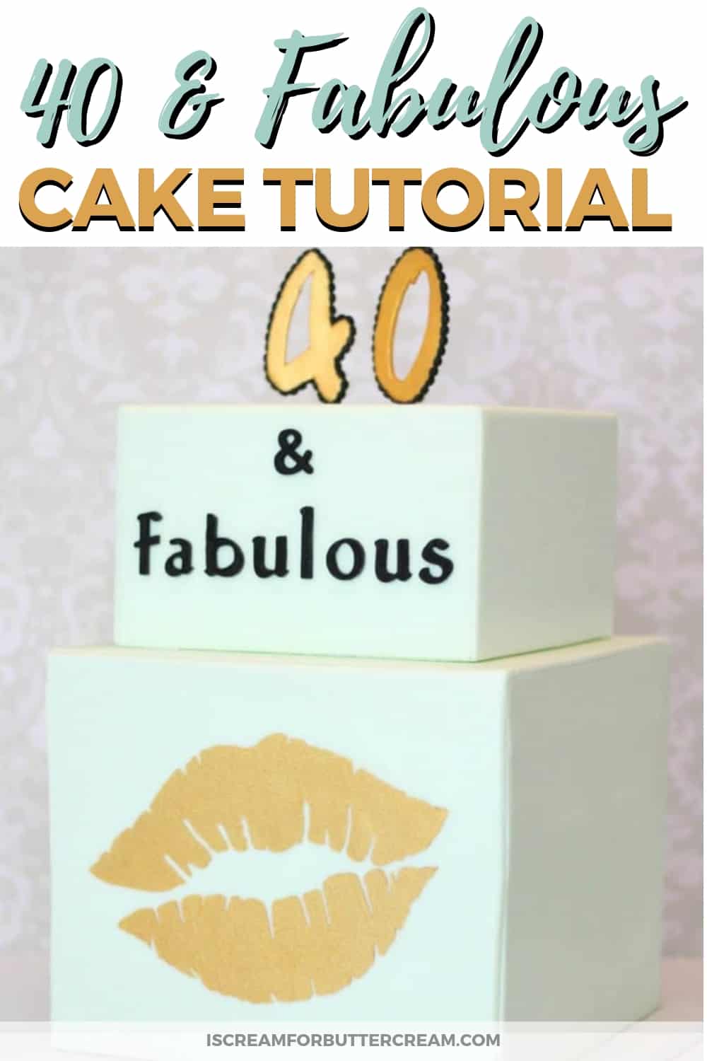 40 and Fabulous Cake Tutorial Pinterest Graphic