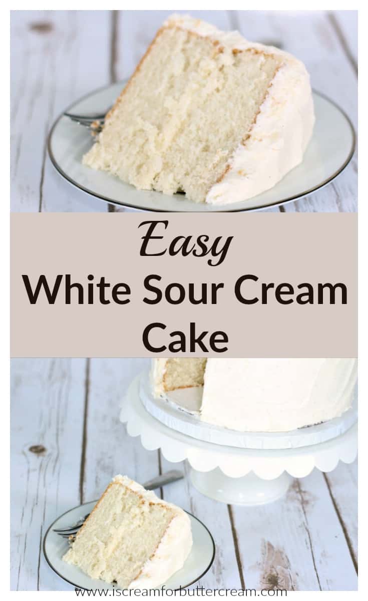 Easy White Sour Cream Cake - I Scream for Buttercream