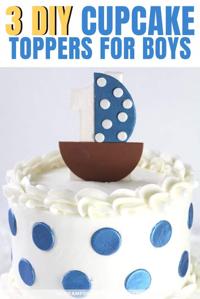 3 DIY First Birthday Cake Toppers for Boys I Scream for Buttercream