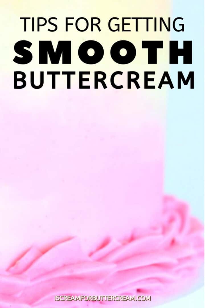 Tips on How to Get Smooth Buttercream Frosting - I Scream for Buttercream