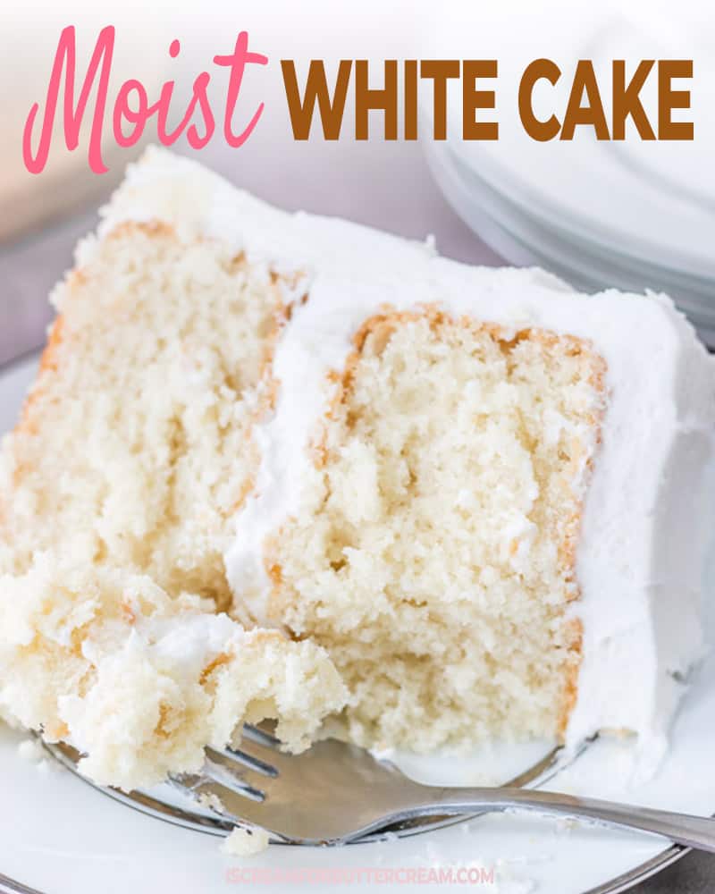 Moist White Cake - I Scream for Buttercream