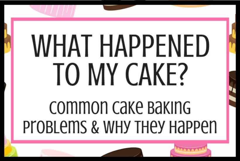 what-happened-to-my-cake-common-cake-baking-problems-and-why-they