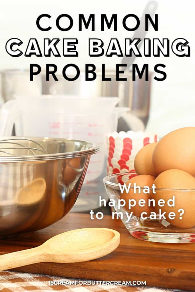 Common Cake Baking Problems and Why They Happen I Scream for Buttercream