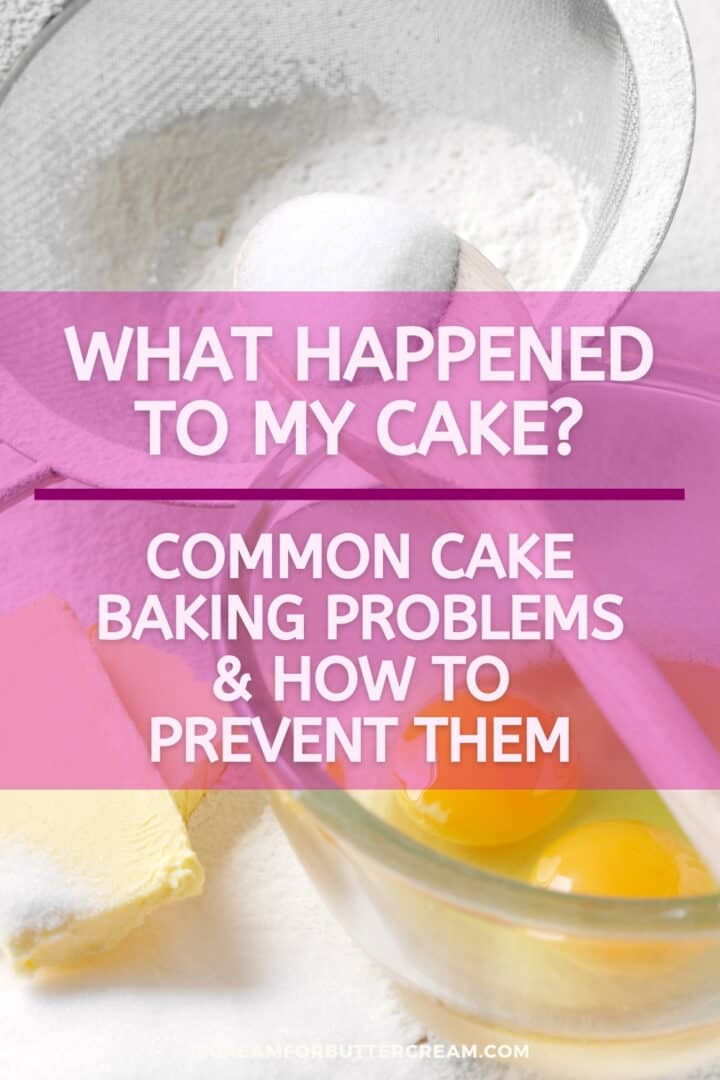 Common Cake Baking Problems and Why They Happen I Scream for Buttercream