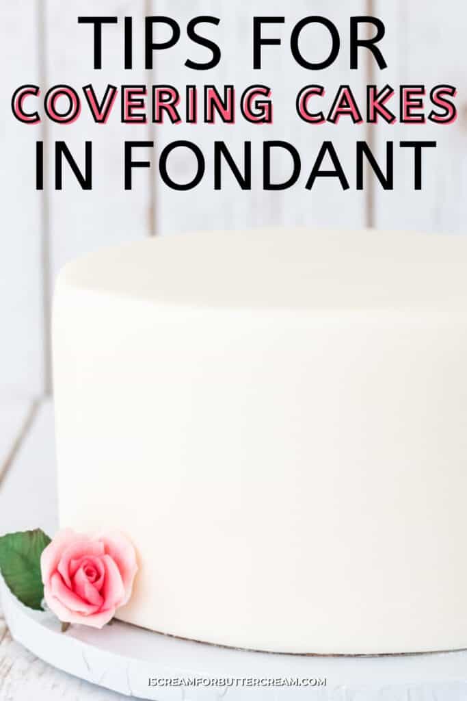 Tips for Covering a Cake in Fondant I Scream for Buttercream