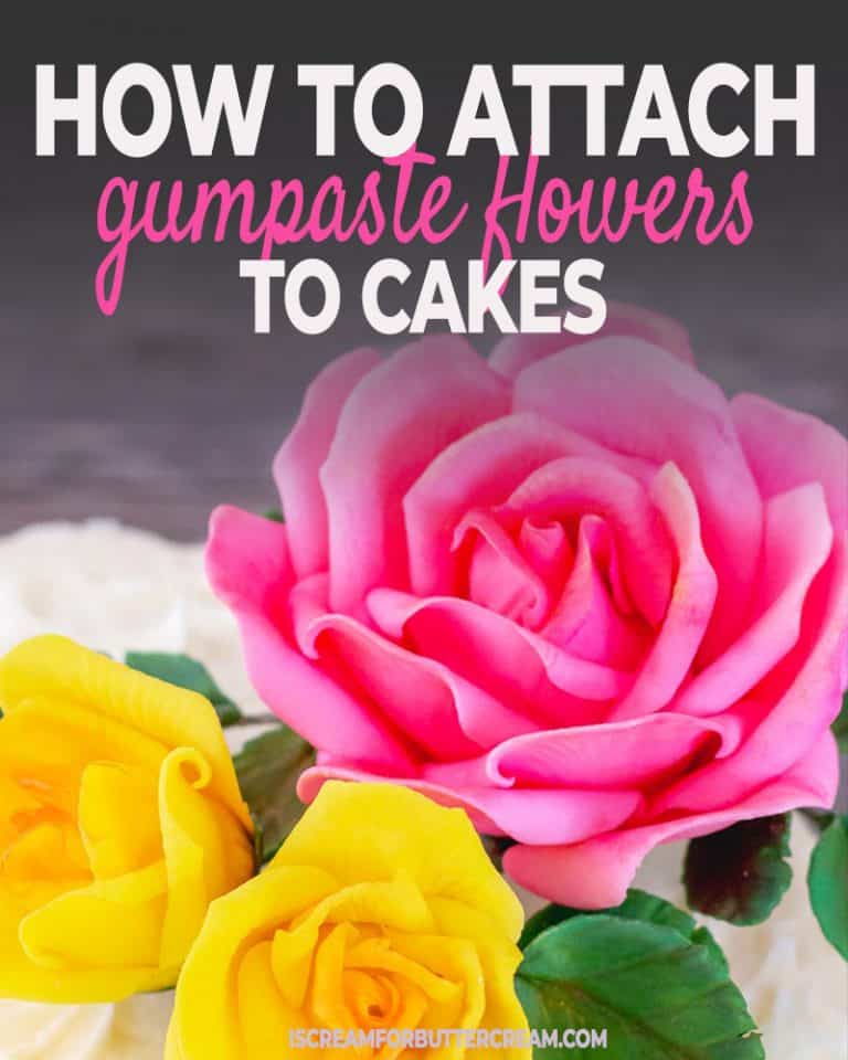How to Attach Gumpaste Flowers to Cakes I Scream for Buttercream