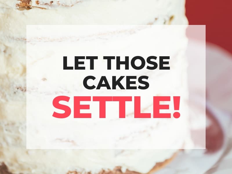 Let those cakes settle