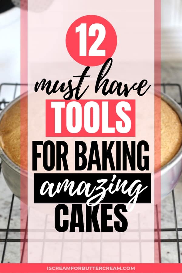 12 Must Have Tools for Baking Amazing Cakes Pin Image