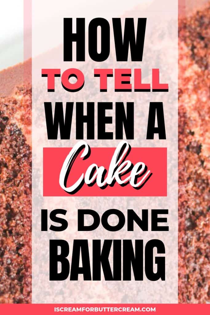 How To Tell When A Cake Is Done - I Scream For Buttercream