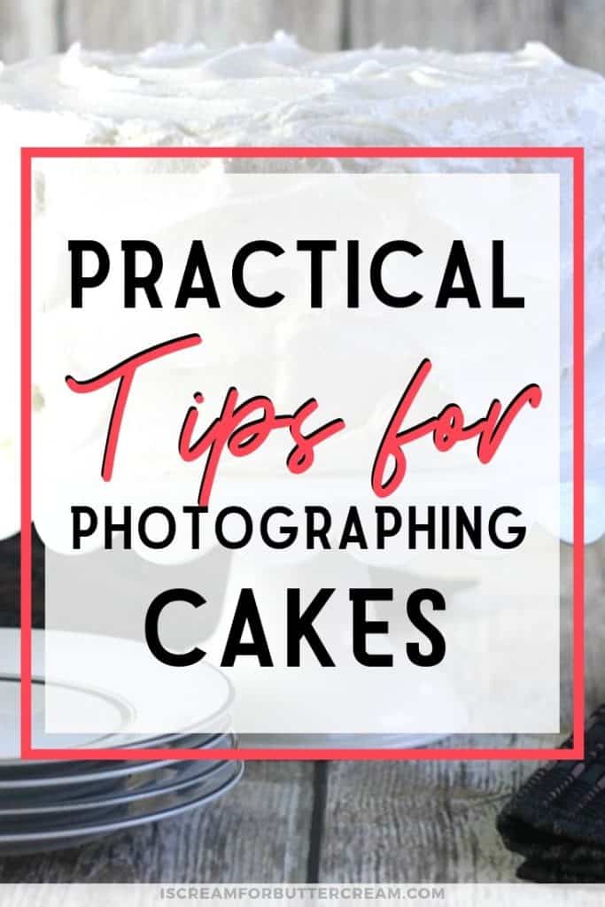 practical tips for photographing cakes