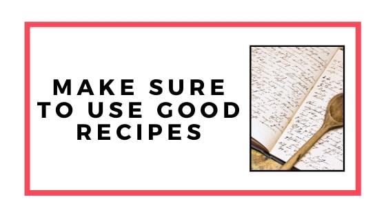 make sure to use good recipes graphic