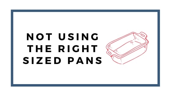 not using the right sized pans graphic