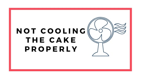 not cooling the cake properly graphic