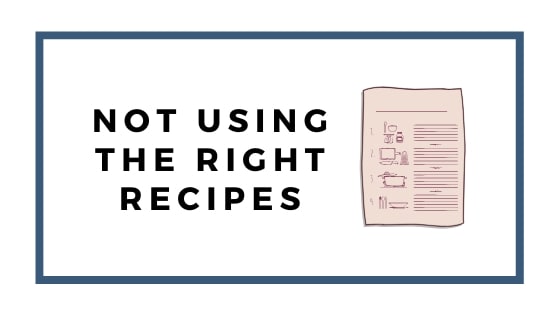 not using the right recipes graphic