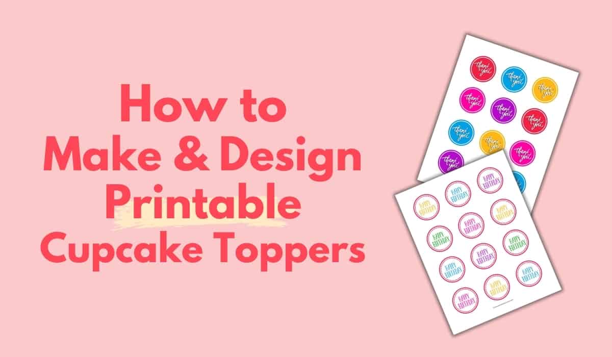 How to Make and Design Printable Cupcake Toppers I Scream for Buttercream