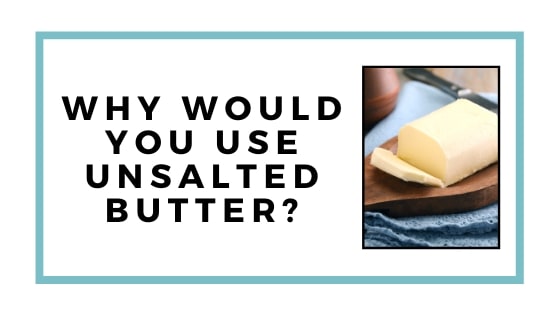 why would you use unsalted butter graphic