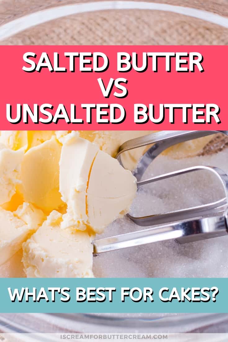 Salted Butter Vs Unsalted Butter Best Butter For Baking Cakes I