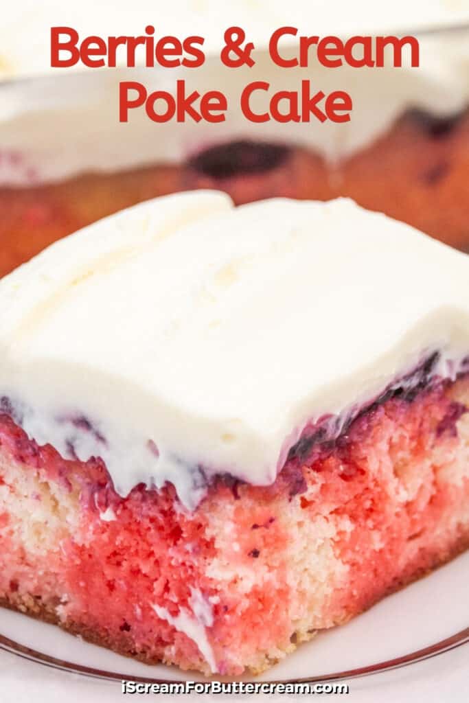 Berries and Cream Poke Cake - I Scream for Buttercream