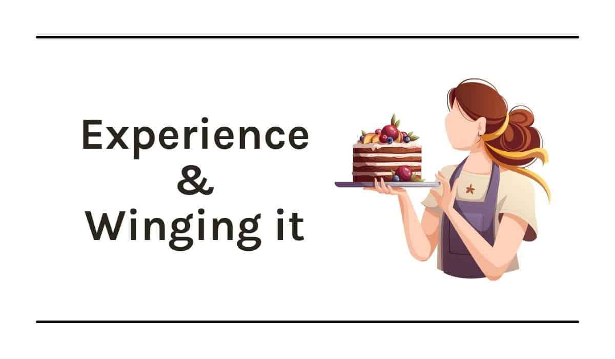 Graphic with lady and cake that says experience and winging it.