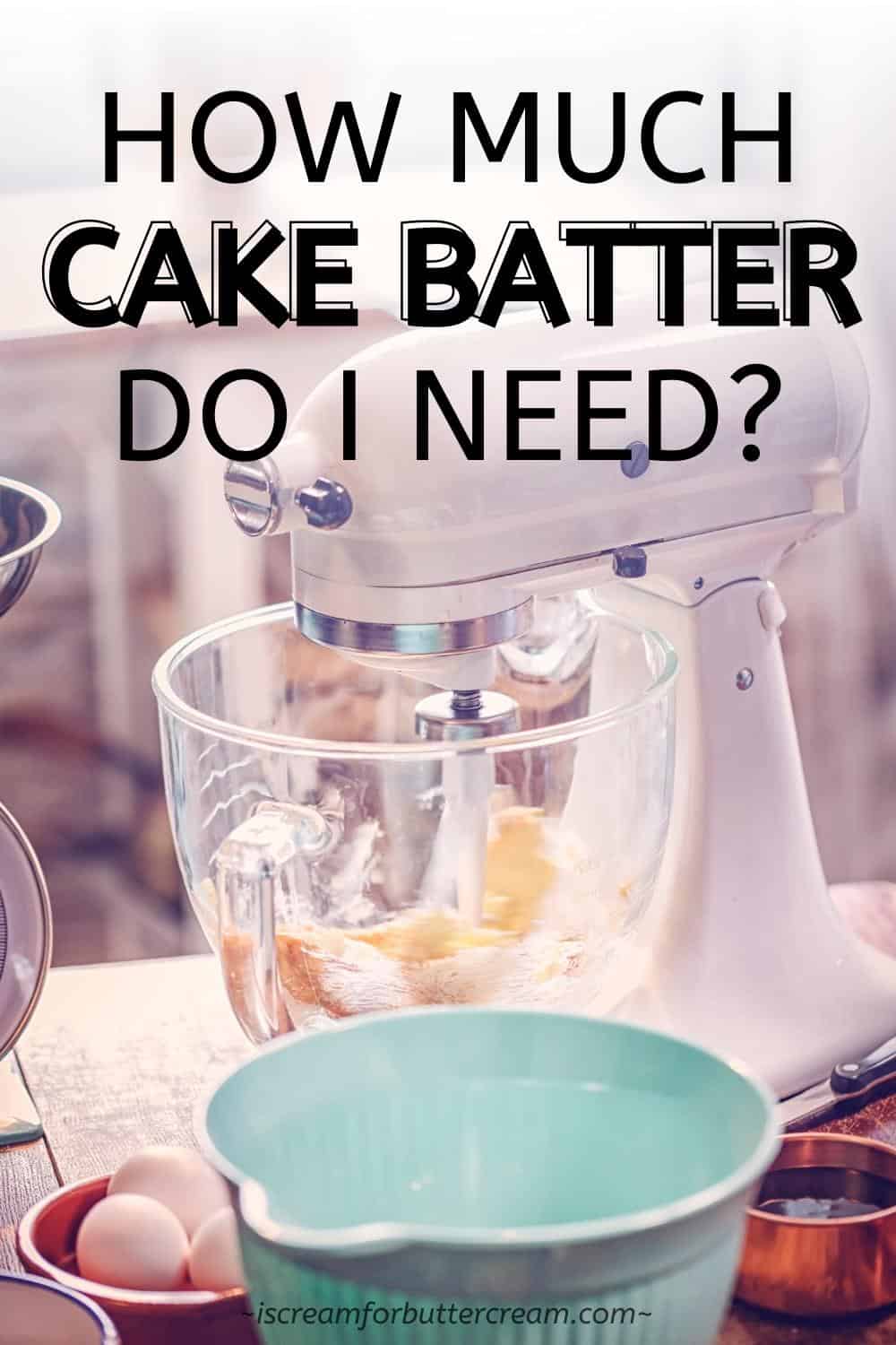 Pin for how much cake batter with mixer and text.