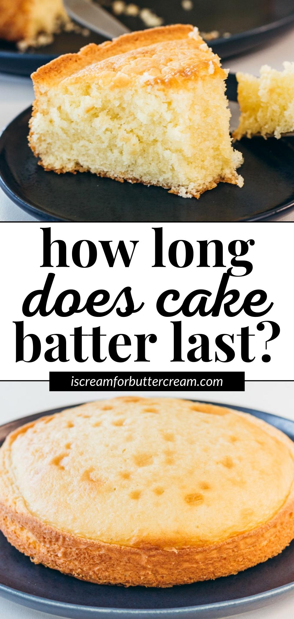 Pin graphic with two images of baked cake on plates and text that says how long does cake batter last.