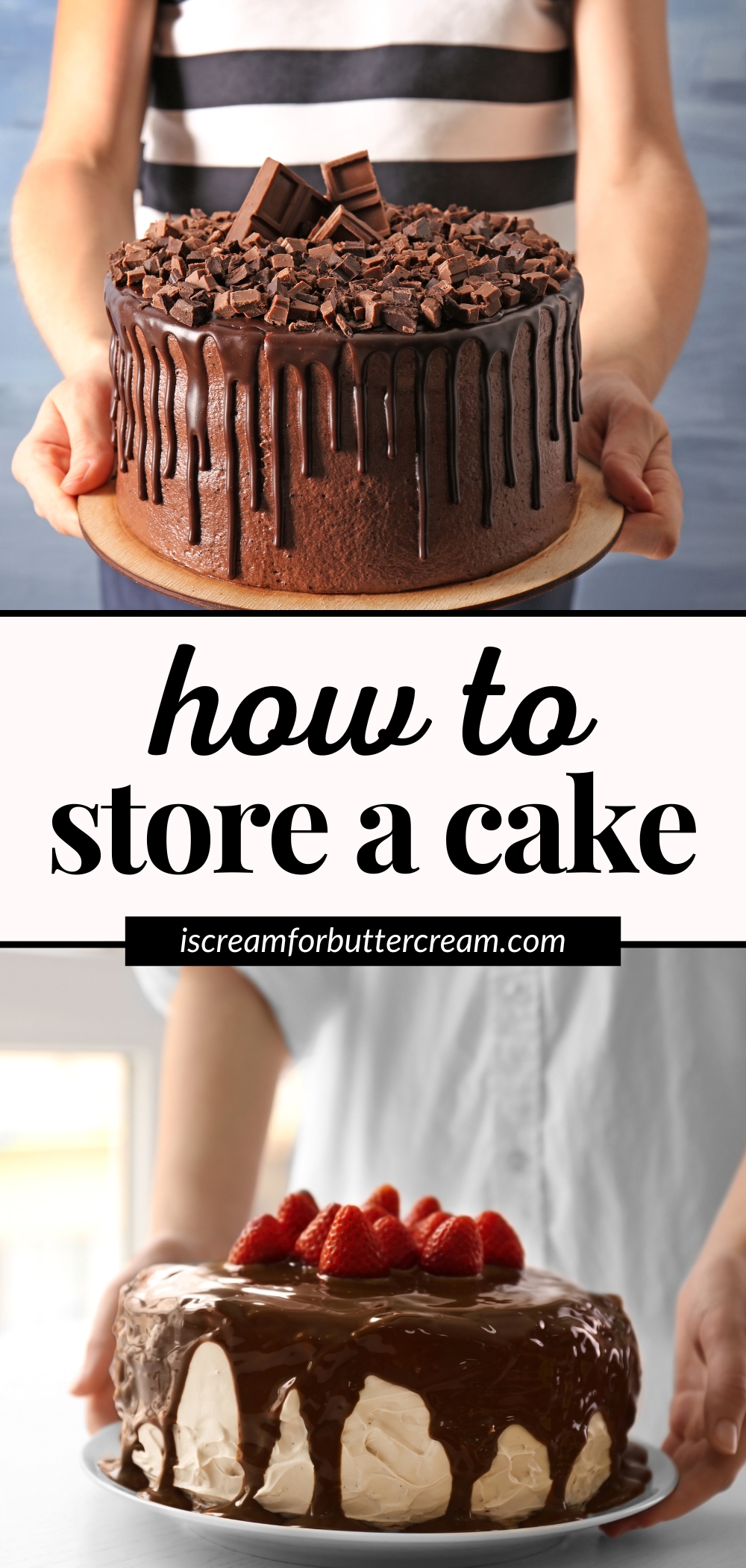 Two people holding cakes with text overlay that says how to store a cake.