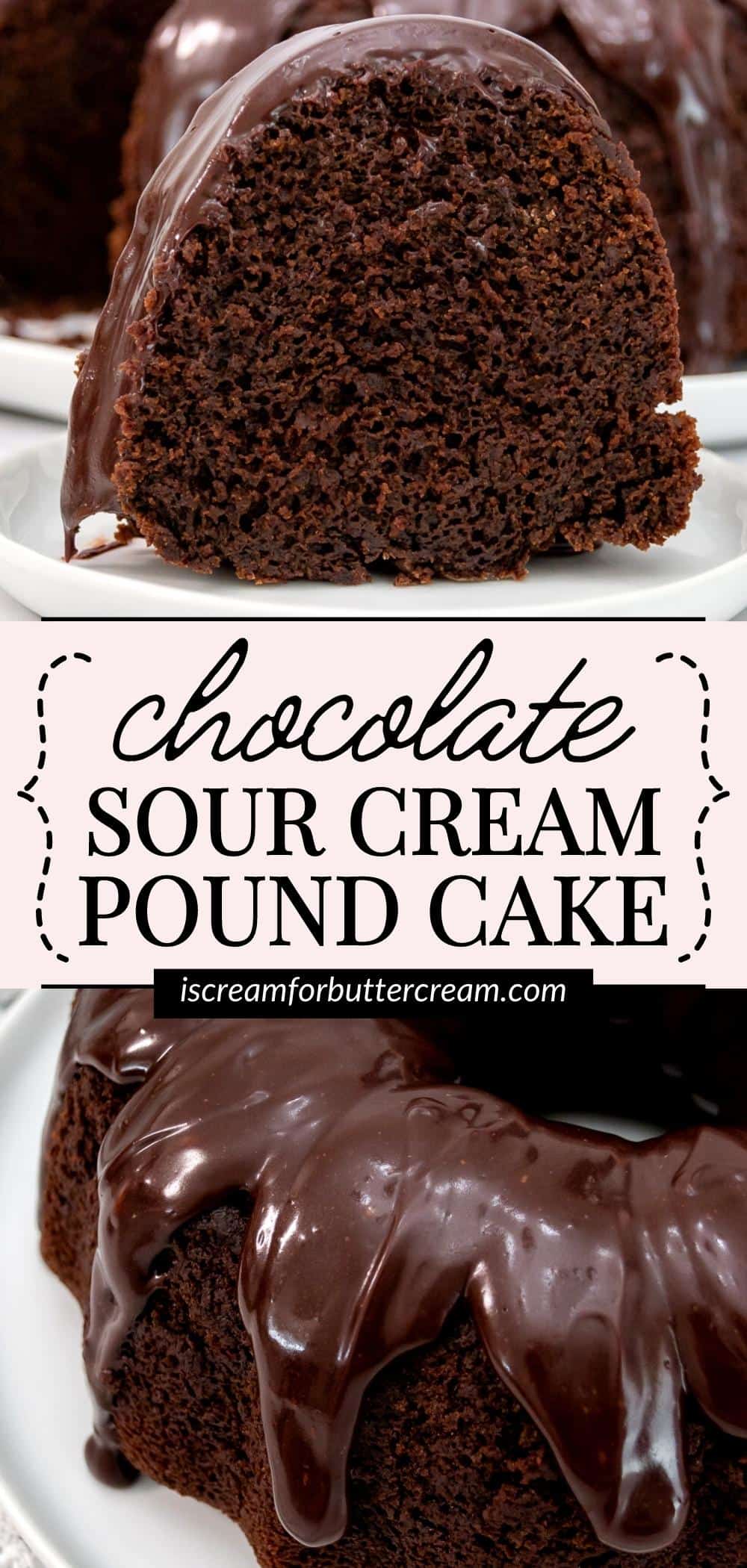 Collage pin graphic with images of chocolate sour cream pound cake with text overlay.