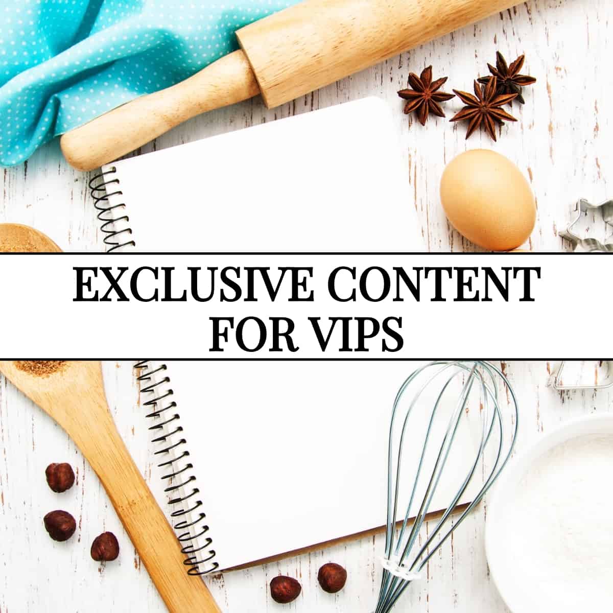 Top view of notebook with baking supplies and text overlay that says exclusive content for VIPs.