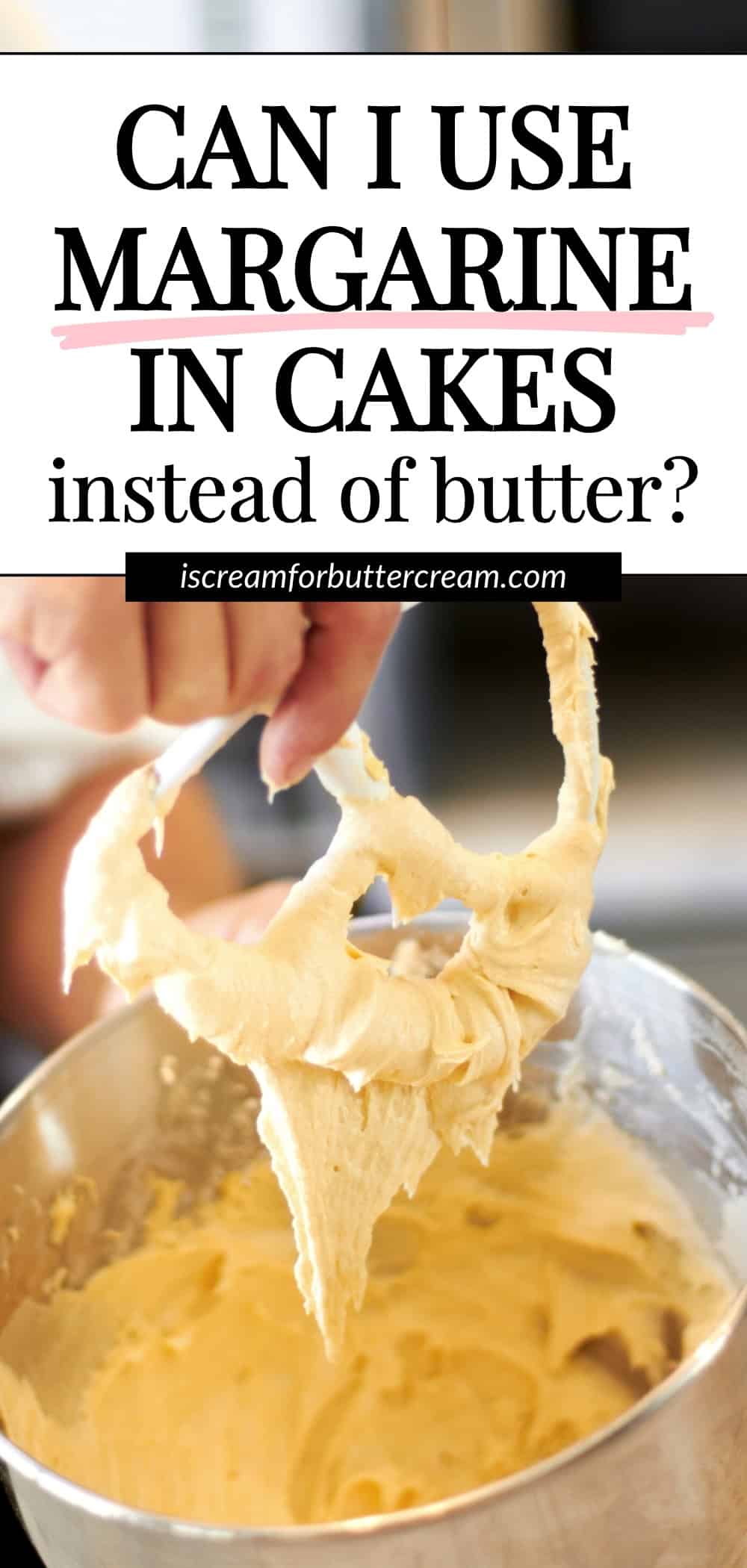Pinterest image with cake batter in a mixing bowl and text overlay that says can I use margarine in cakes instead of butter.