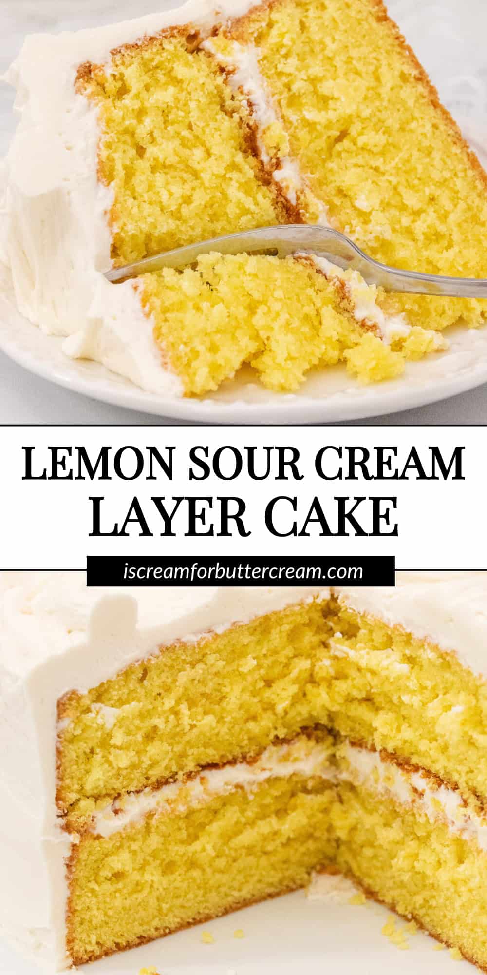 Pinterest graphic image with two images, the top is a large slice of lemon layer cake with a fork and the bottom image is the full cake with slices cut out on a white platter.